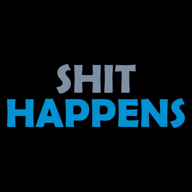 Shit happens entspannt bleiben