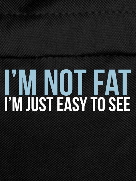 im not fat