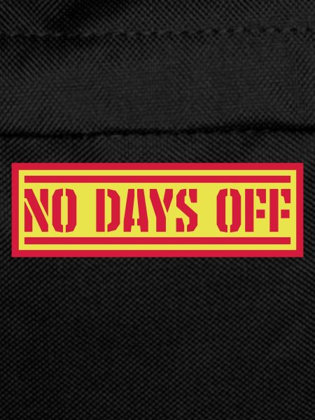 no days off quote
