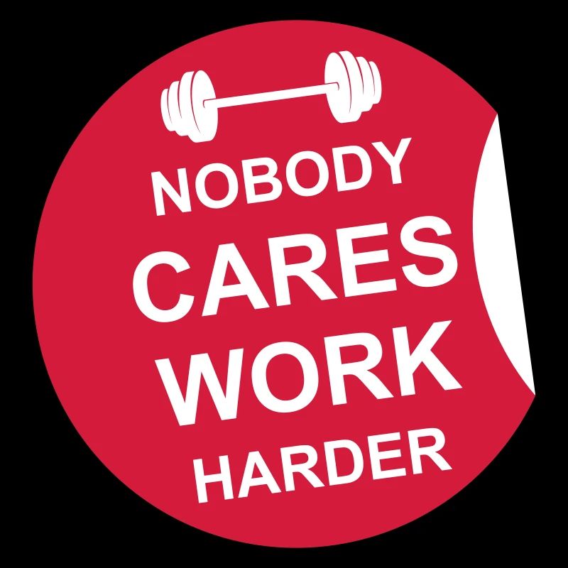 nobody cares work harder