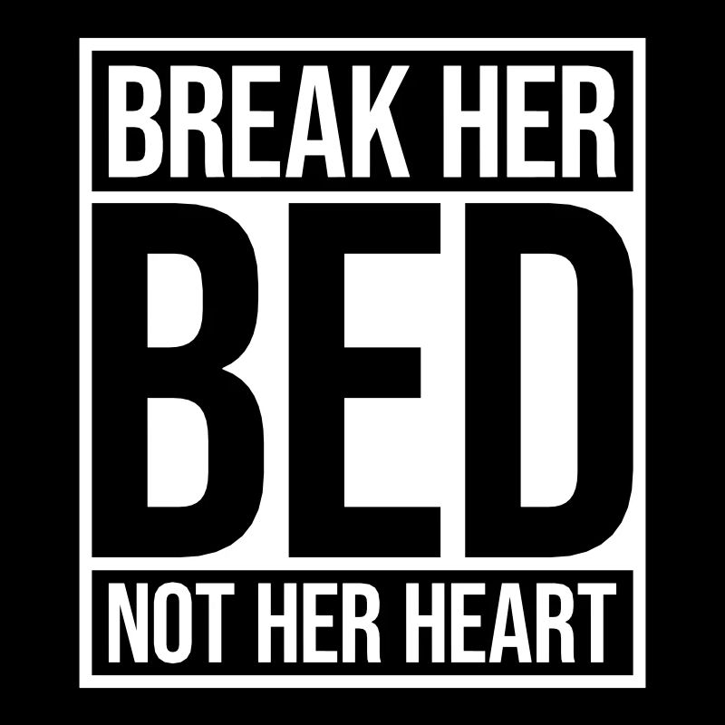 break her bed Zitat