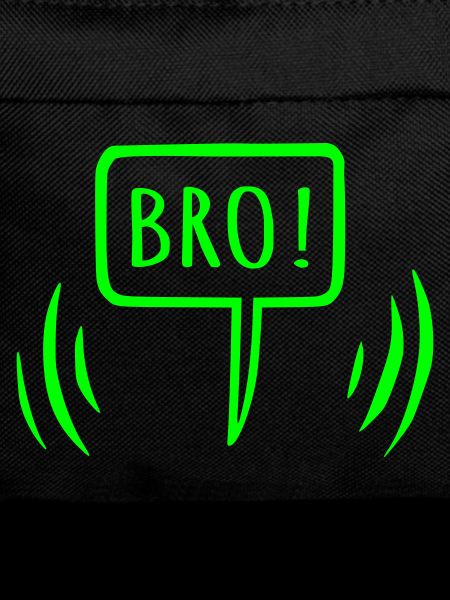 Bro! Brother speech bubble