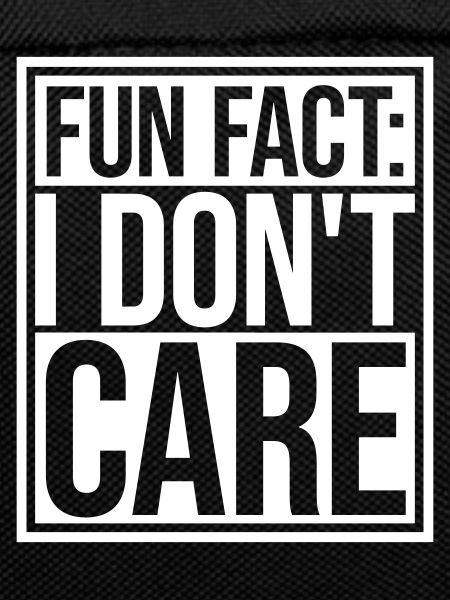 I don't care fact
