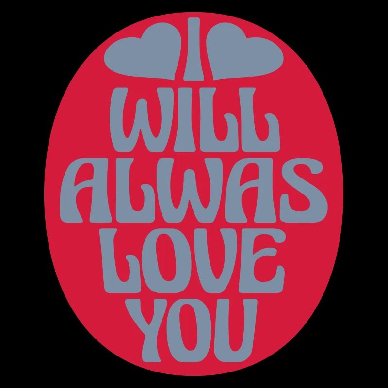 I will always love