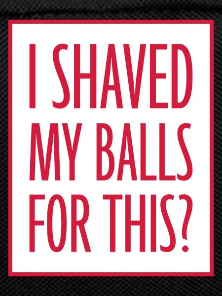 I shaved my balls