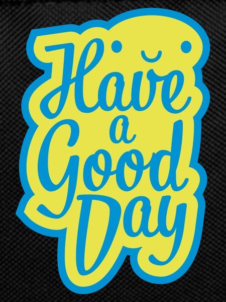 have a good day