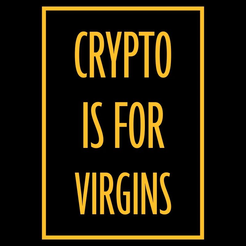 crypto is for virgins
