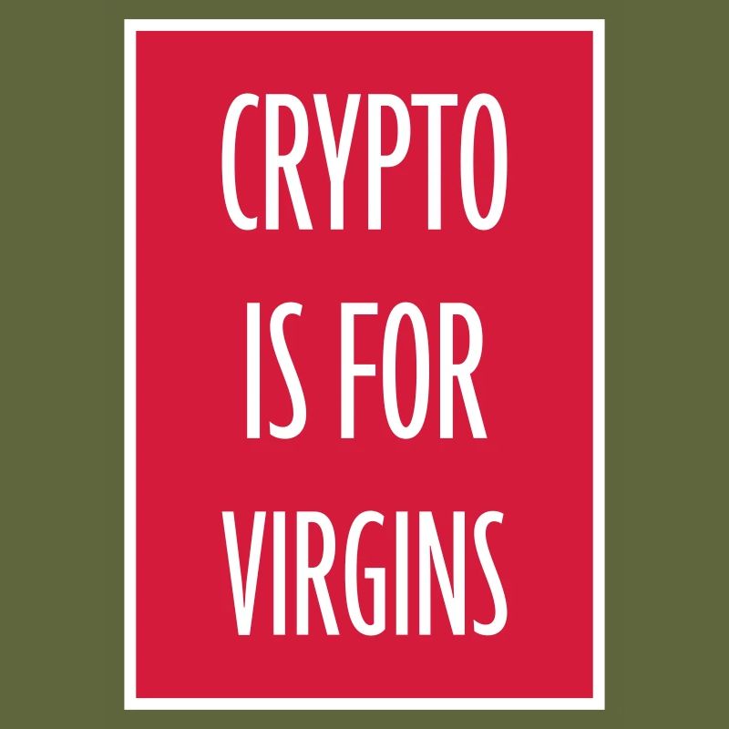 crypto is for virgins