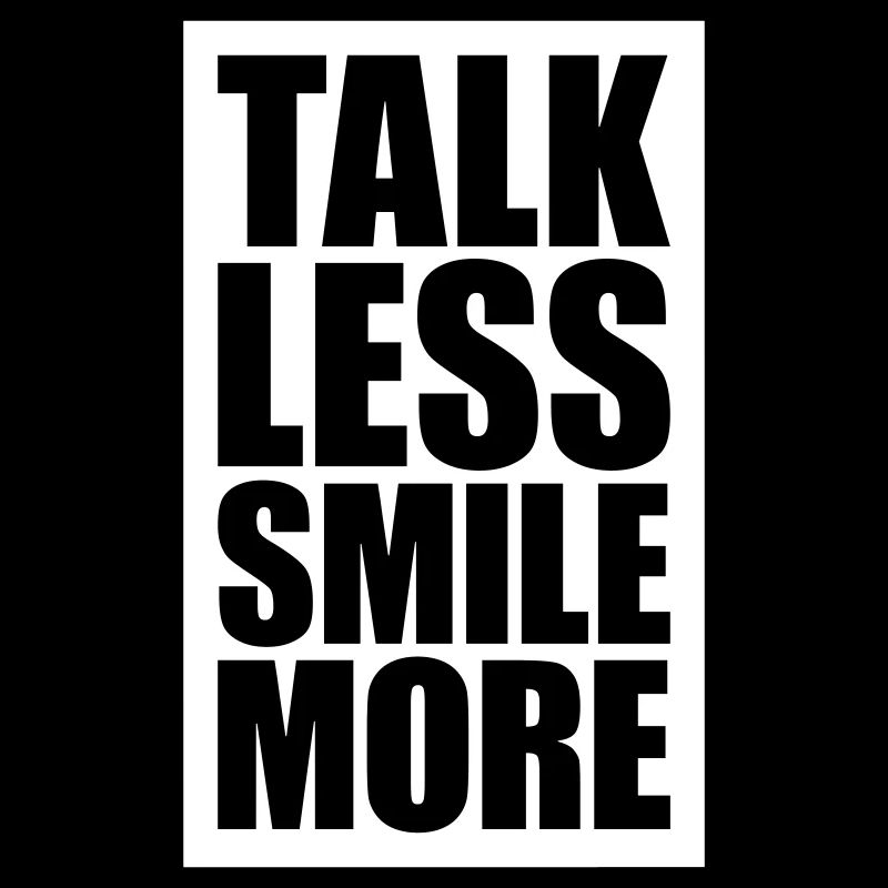 talk less smile more