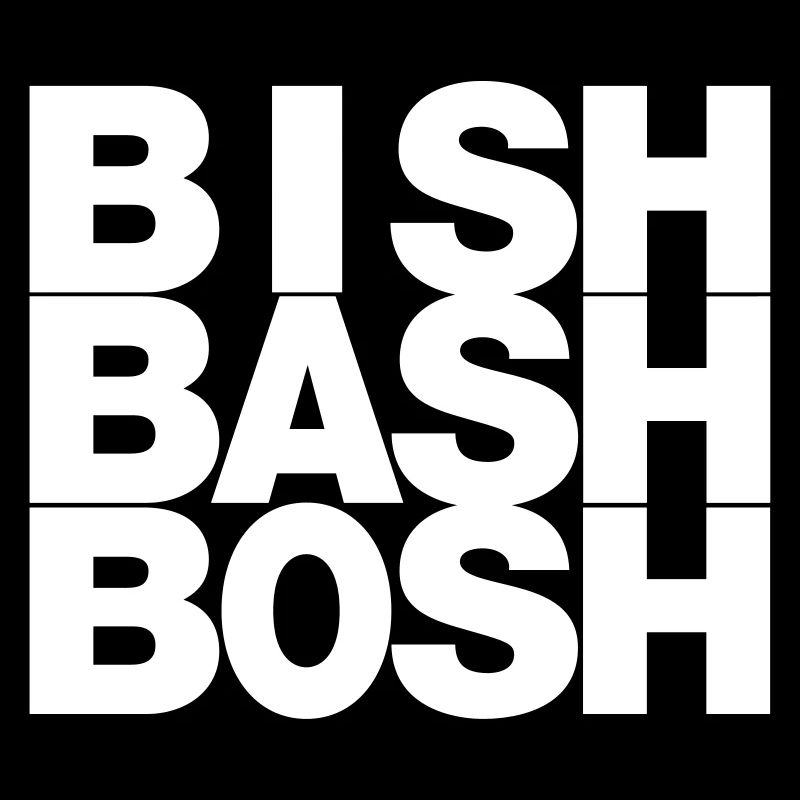 bish-bash-bosh