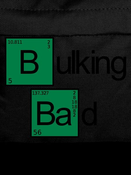 Bulking Bad