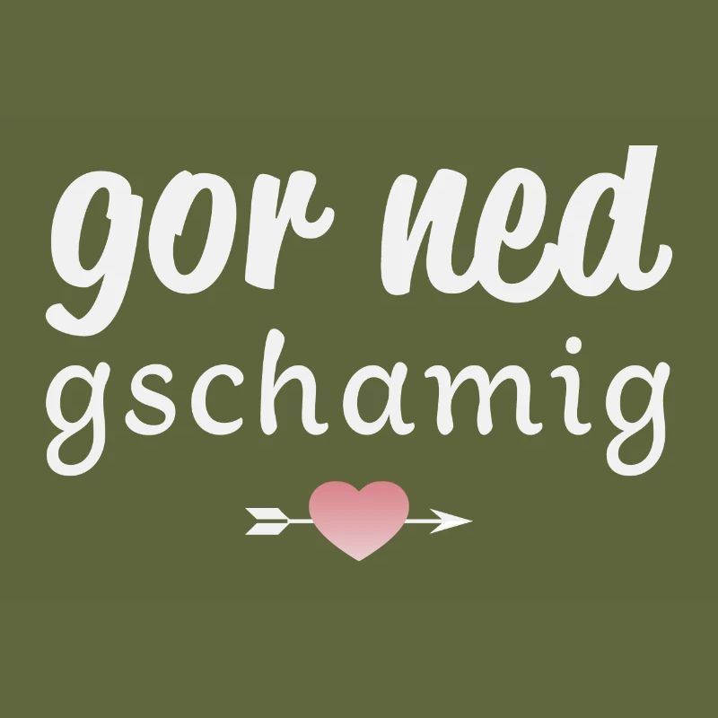 Gor ned gschamig