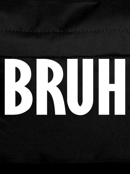 bruh