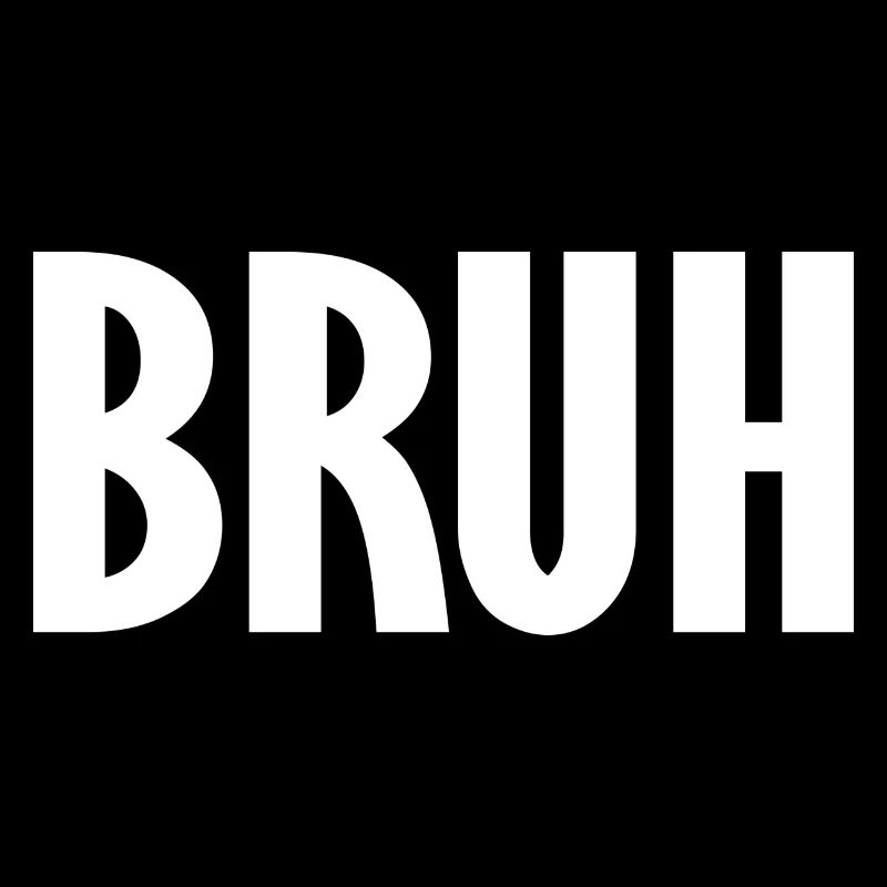 bruh