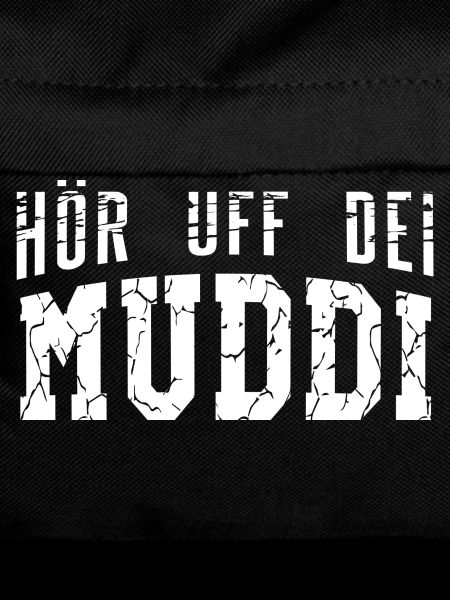 Hör uff dei Muddi