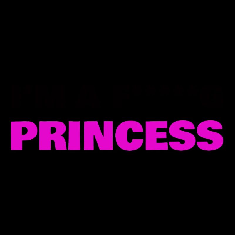 I'M A FUCKING PRINCESS BLACK