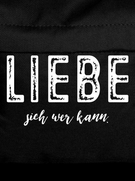Liebe sich wer kann!