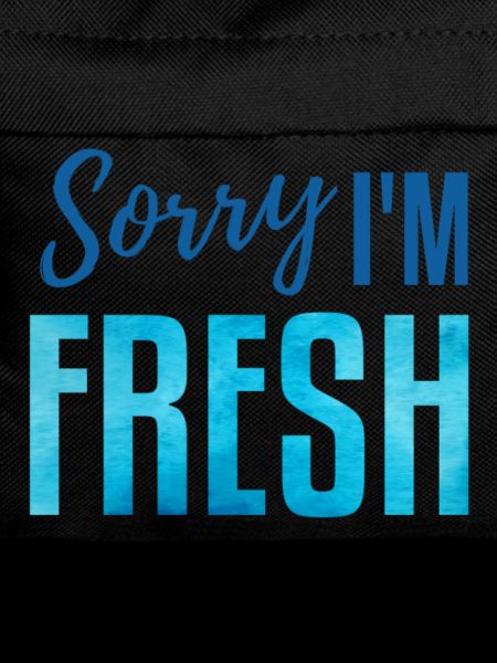 Sorry i'm fresh! blau