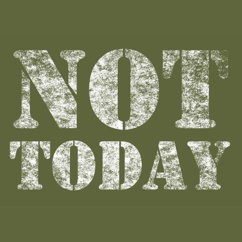 Not Today