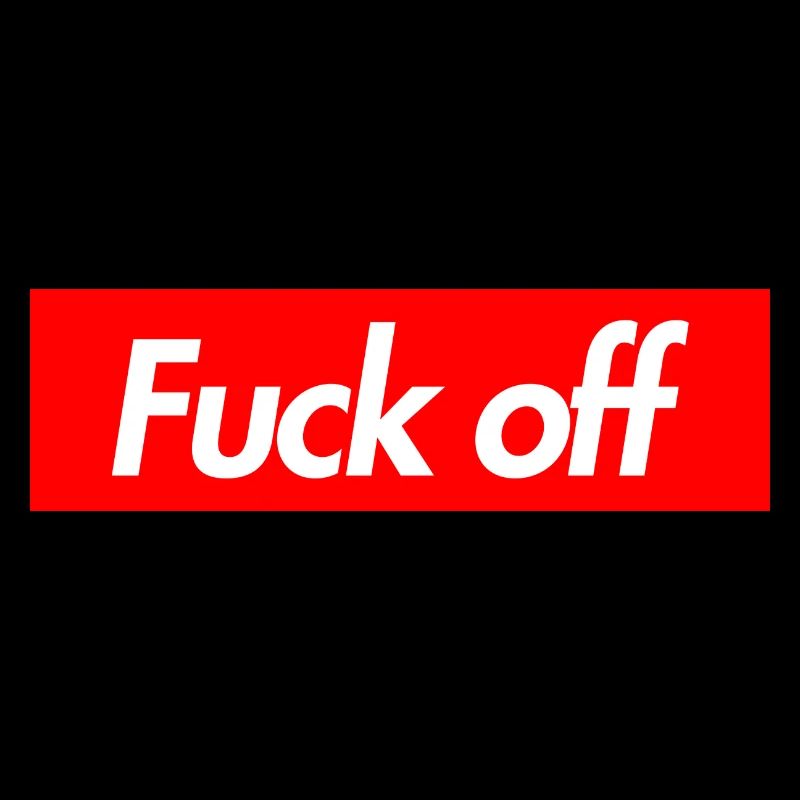 fuck off