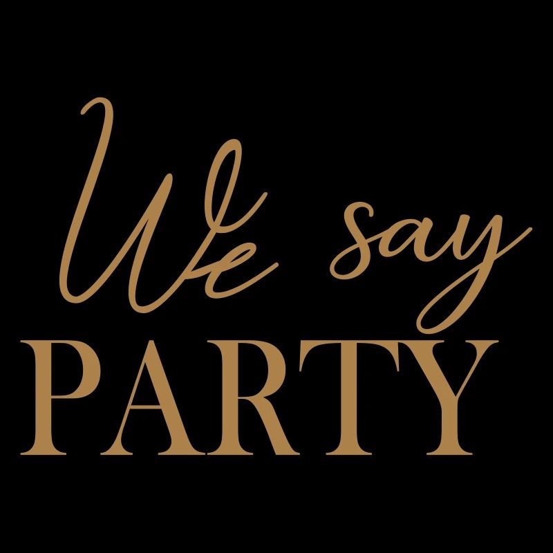 we_say_party