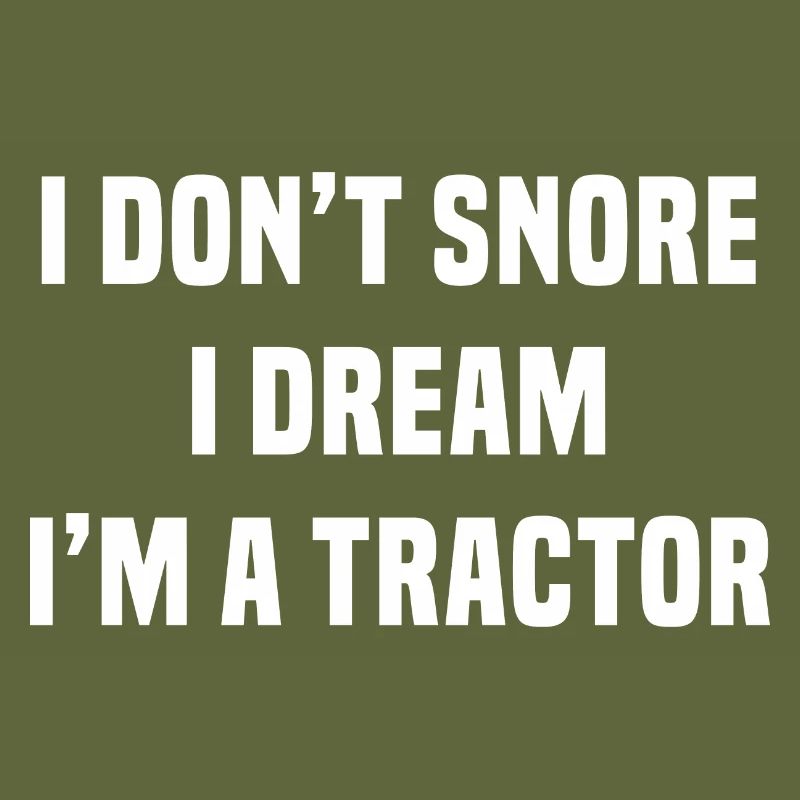 Ich schnarche nicht, ich bin ein Traktor