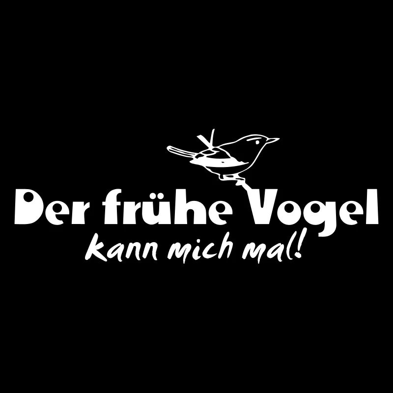 Der frühe Vogel kann mich mal