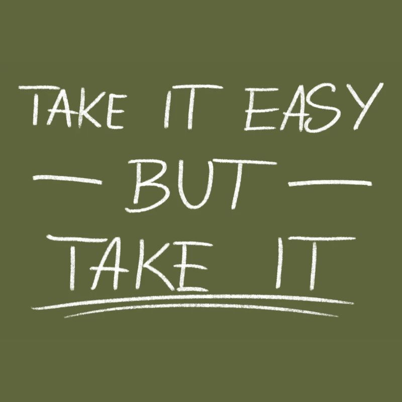 Take it easy but take it