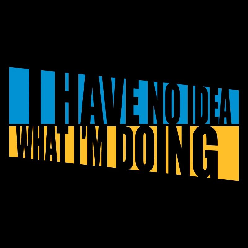 I Have No Idea