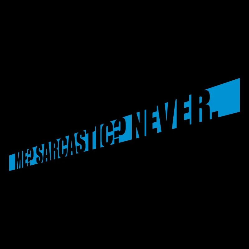 me sarcastic never quote