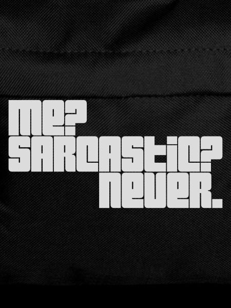 me sarcastic never quote