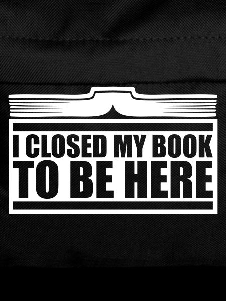 I closed my book