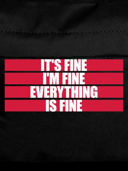 everything is fine Zitat