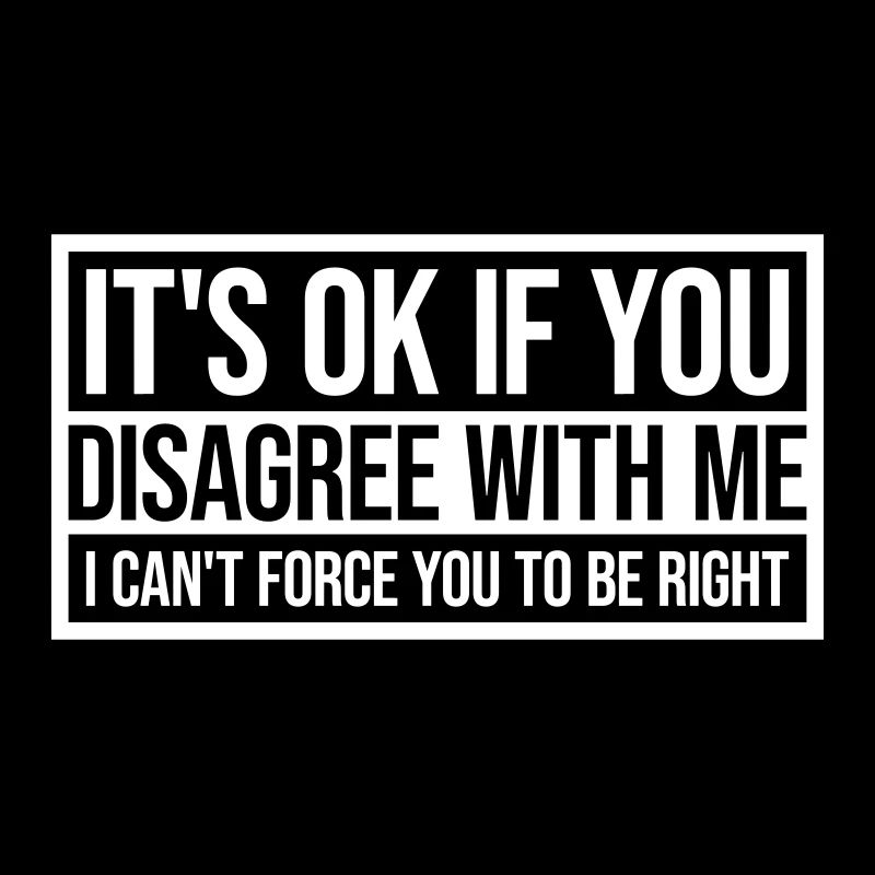 you disagree with me