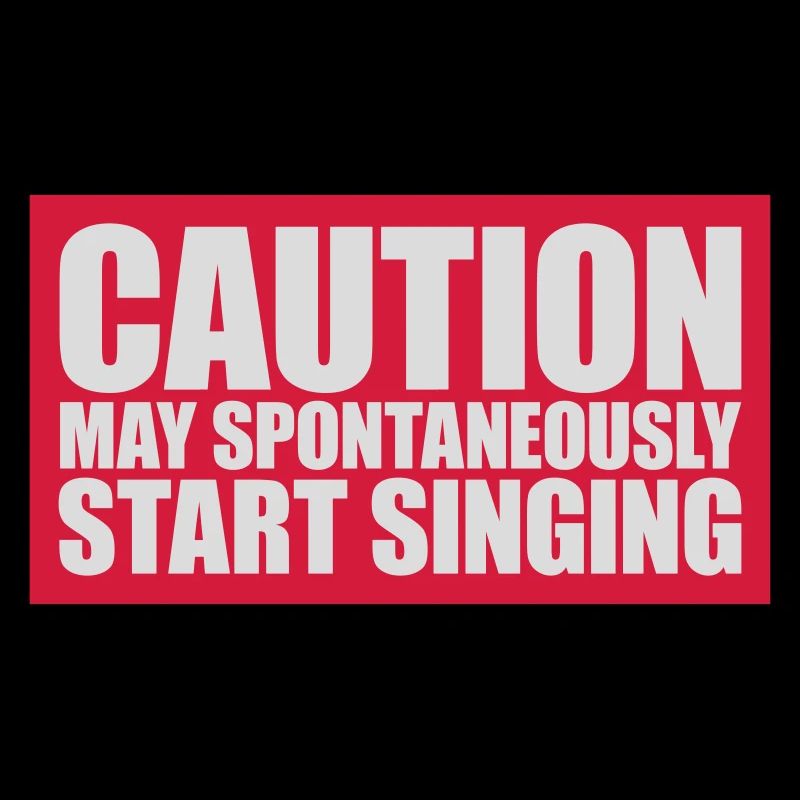 may spontaneously start singing