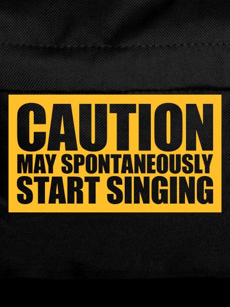 may spontaneously start singing
