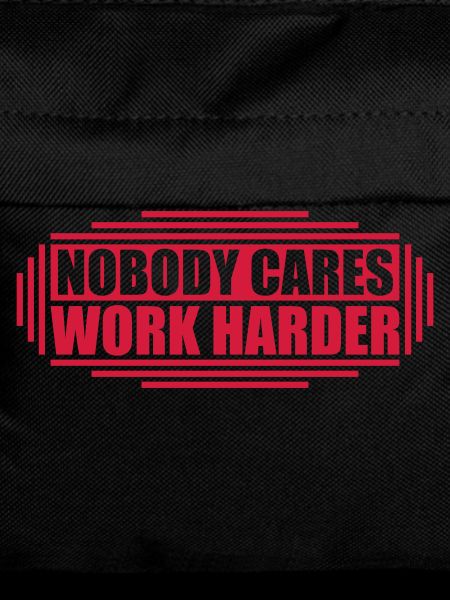 nobody cares work harder