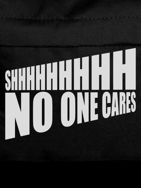 shhh no one cares