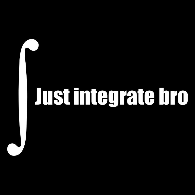 Just integrate bro, Integral lösen