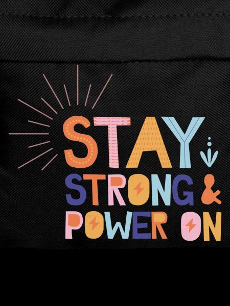 Stay Strong And Power On