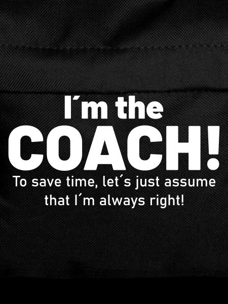 I am the coach!