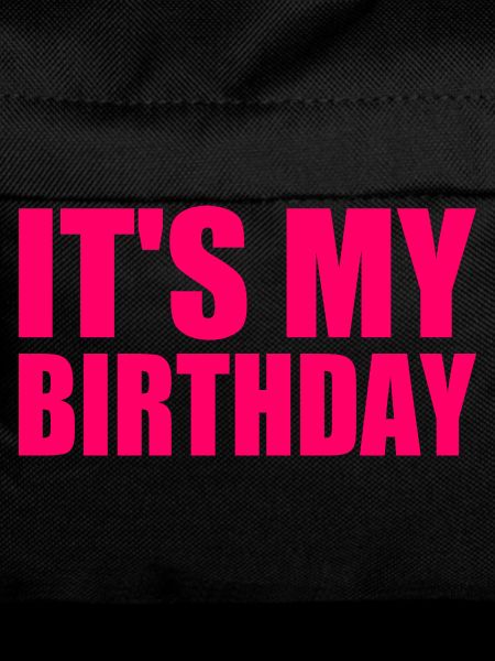 It's my birthday