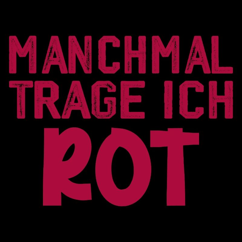 Manchmal trage ich rot Spruch Farbe rot