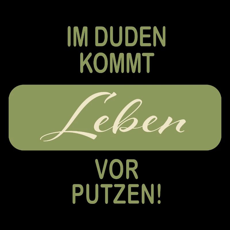 Im Duden kommt Leben vor Putzen Spruch