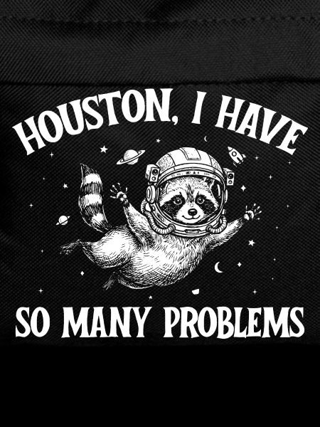 Houston I Have So Many Problems