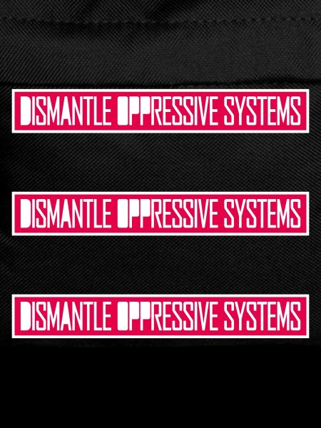 Dismantle Oppressive Systems Aktivismus Statement