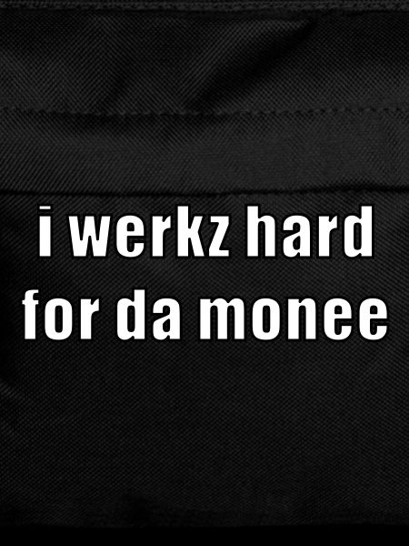 i werkz hard