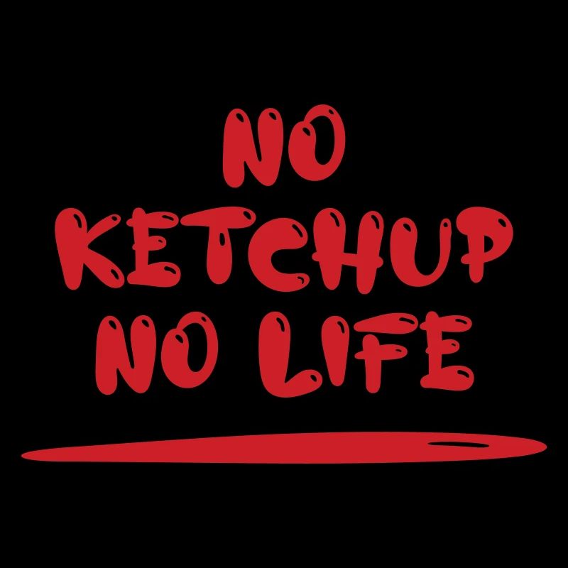 No Ketchup No Life