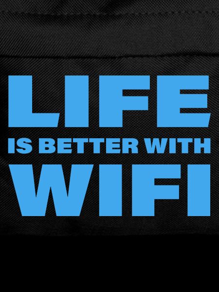 LIFE IS BETTER WITH WIFI