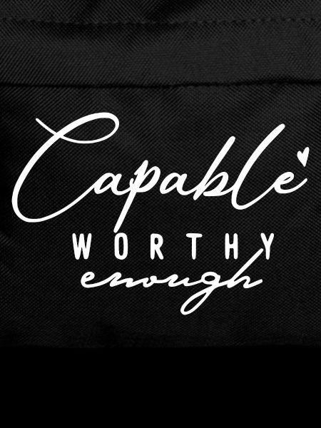 Capable Worthy Enough – Self-Love & Motivation